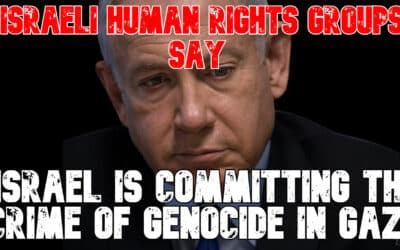 COI #824: Israeli Human Rights Groups Say Israel Is Committing the Crime of Genocide in Gaza