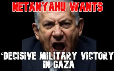 COI #825: Netanyahu Wants ‘Decisive Military Victory’ in Gaza