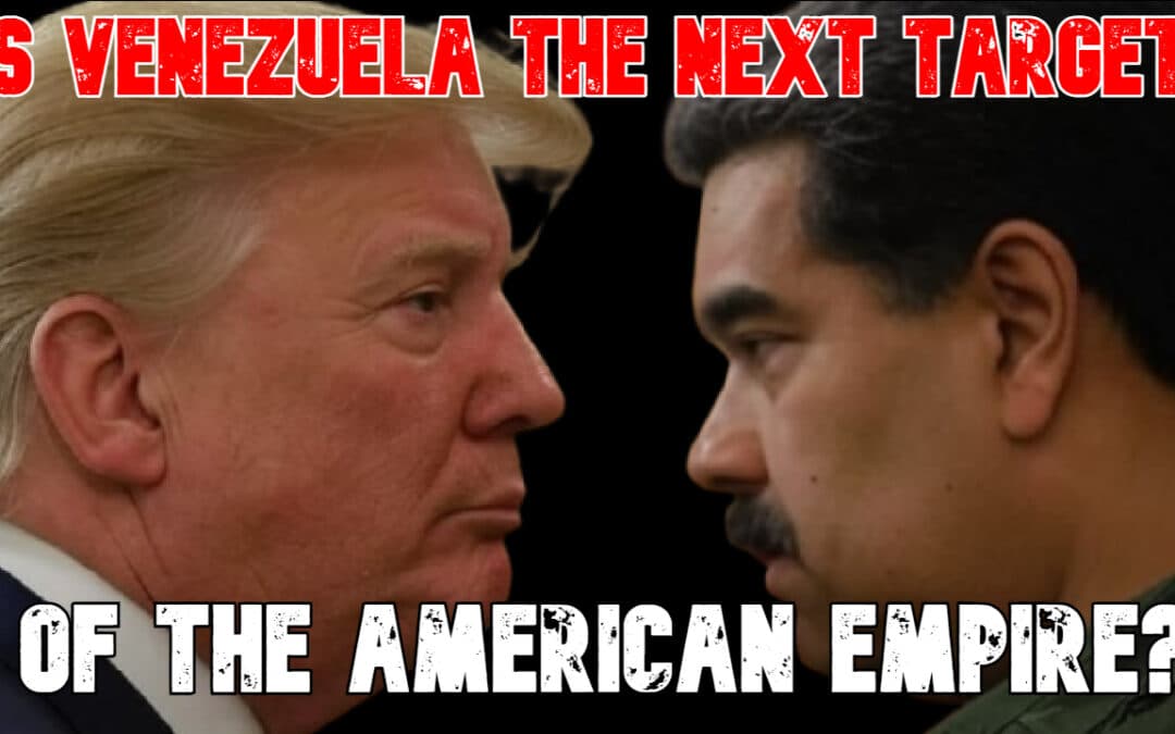 COI #830: Is Venezuela the Next Target of the American Empire?