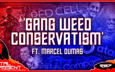 ‘Gang Weed Conservatism’ ft. Marcel Dumas Ep. 287