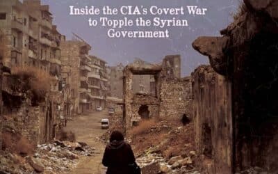 Creative Chaos: Inside the CIA’s Covert War to Topple the Syrian Government