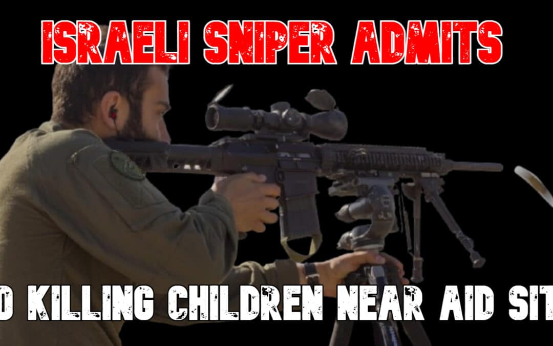 COI #838: Israeli Sniper Admits to Killing Children Near Aid Site