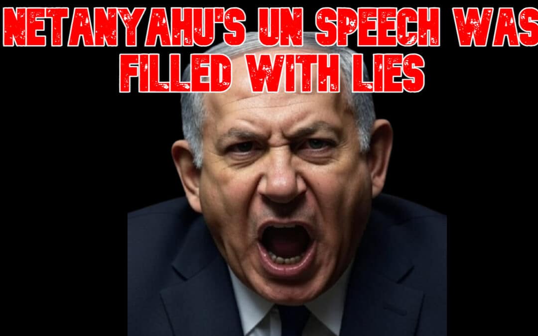 COI #841: Netanyahu’s UN Speech Was Filled with Lies