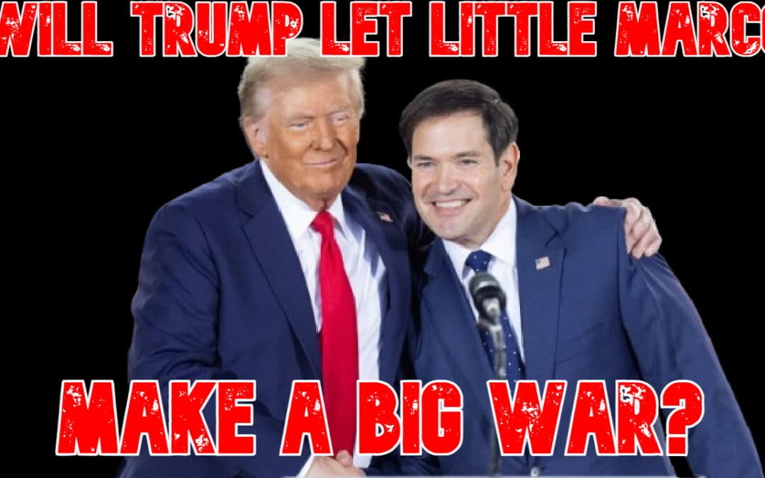 COI #847: Will Trump Let Little Marco Make a Big War?