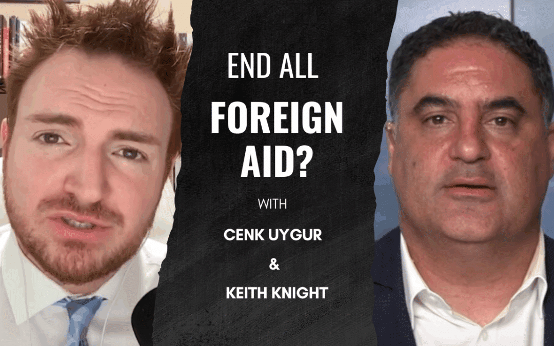 Debate: End All Foreign Aid? Cenk Uygur and Keith Knight