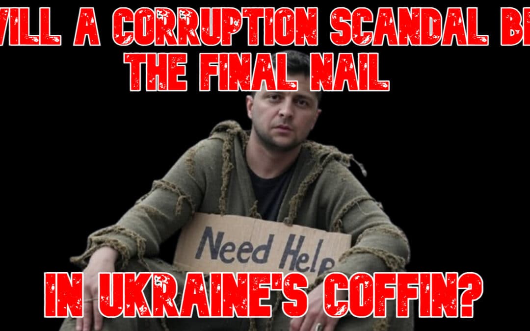 COI #856: Will a Corruption Scandal Be the Final Nail in Ukraine’s Coffin?