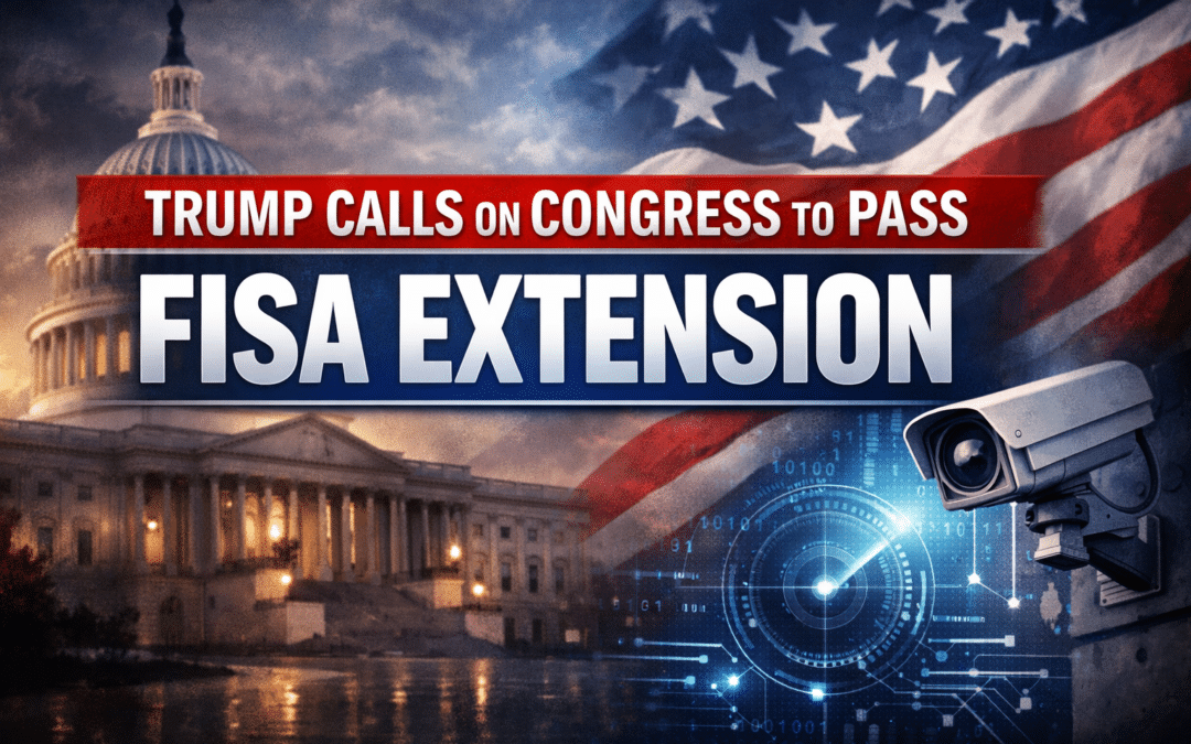 Trump Calls on Congress to Pass FISA Extension