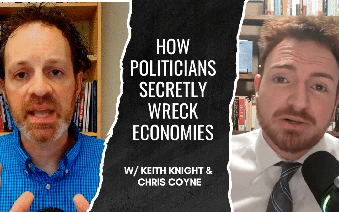 How Politicians Secretly Wreck Economies