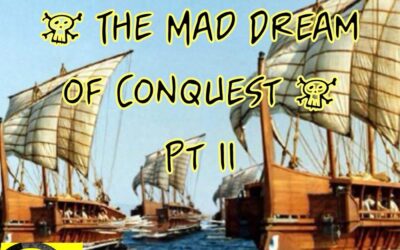 Ep. 0288: ‘The Mad Dream of Conquest,’ Pt. II