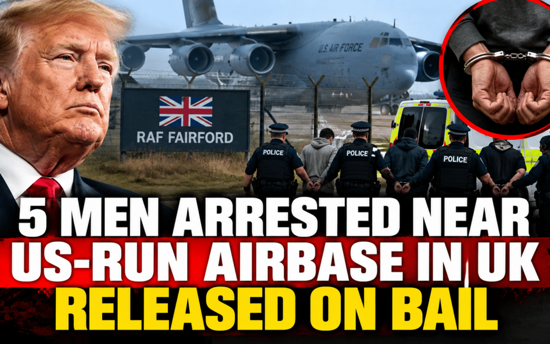 5 Men Arrested Near US-Run Airbase in UK Released on Bail