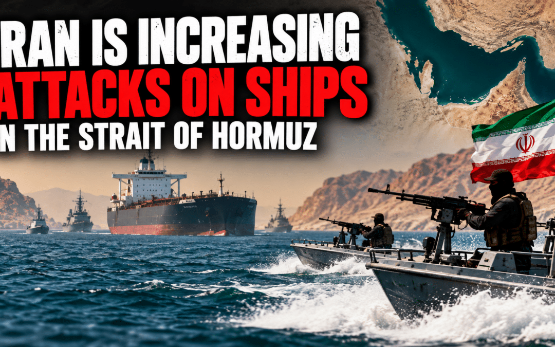 Iran Is Increasing Attacks on Ships in the Strait of Hormuz
