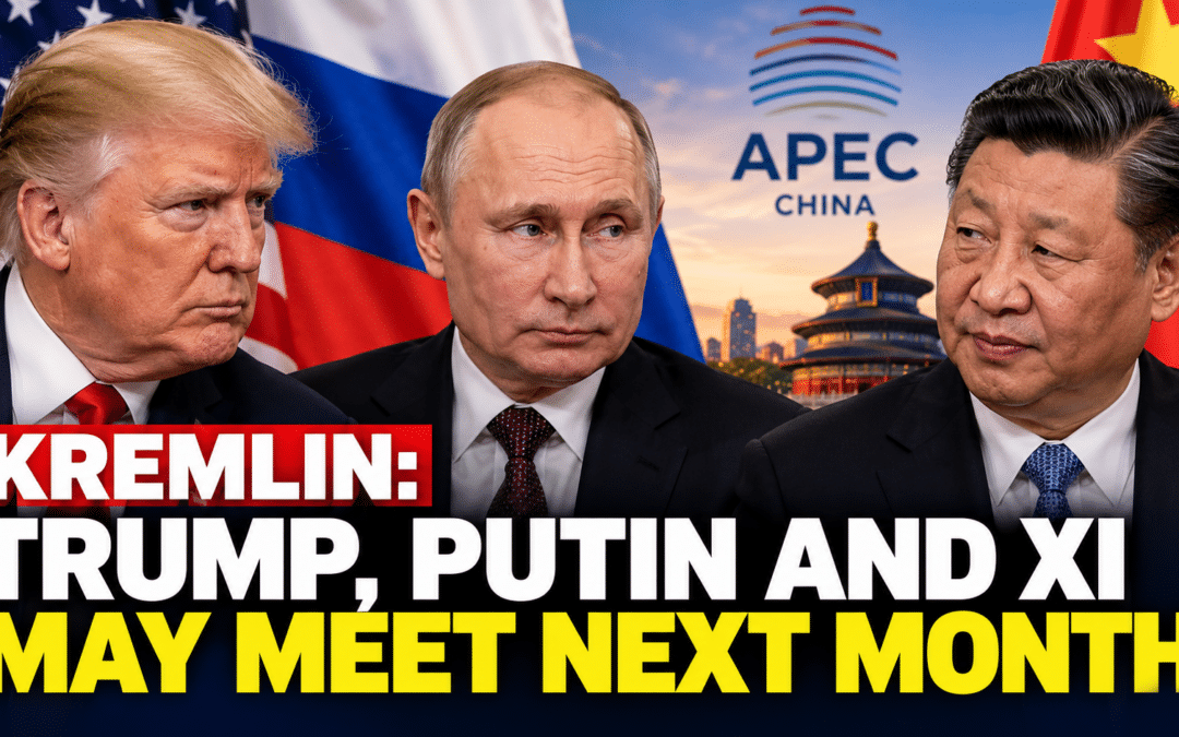 Kremlin: Trump, Putin and Xi May Meet Next Month