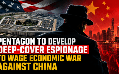 Pentagon to Develop Deep-Cover Espionage Capabilities to Wage Economic War Against China